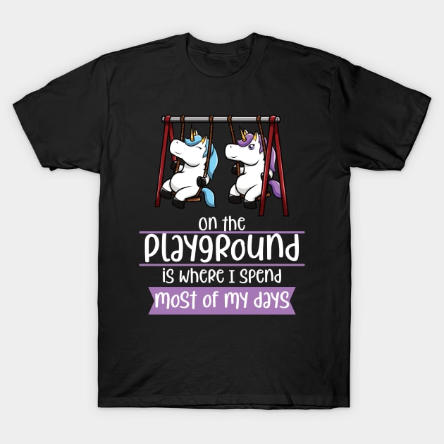 On The Playground Is Where I Spend Most Of My Days T-Shirt by jkshirts